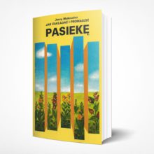 Jak zakładać i prowadzić pasiekę