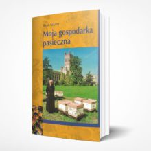 Brat Adam - Moja gospodarka pasieczna